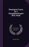 Theological Tracts, by a Theophilanthropist [W.R. Peck]