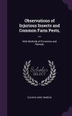 Observations of Injurious Insects and Common Farm Pests, ...: With Methods of Prevention and Remedy