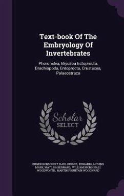 Text-book Of The Embryology Of Invertebrates - Korschelt, Eugene; Heider, Karl