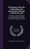 The History of the Life of King Henry the Second, and of the Age in Which He Lived: In Five Books; to Which Is Prefixed, a History of the Revolutions