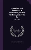 Speeches and Addresses in Parliament, On the Platform, and at the Bar: 1859 to 1881