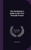 The Gentleman's Guide in His Tour Through France