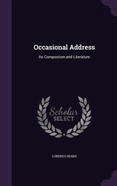 Occasional Address: Its Compostion and Literature - Sears, Lorenzo