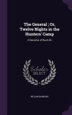 The General; Or, Twelve Nights in the Hunters' Camp