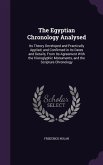 The Egyptian Chronology Analysed: Its Theory Developed and Practically Applied; and Confirmed in Its Dates and Details, From Its Agreement With the Hi