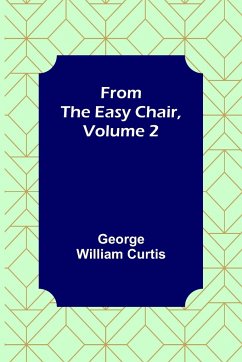 From the Easy Chair, Volume 2 - William Curtis, George