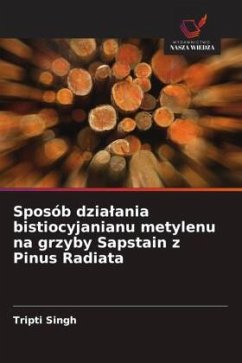 Sposób dzia¿ania bistiocyjanianu metylenu na grzyby Sapstain z Pinus Radiata - Singh, Tripti