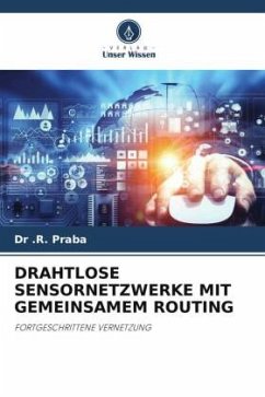 DRAHTLOSE SENSORNETZWERKE MIT GEMEINSAMEM ROUTING - Praba, Dr .R.