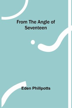 From the Angle of Seventeen - Phillpotts, Eden