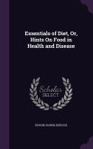 Essentials of Diet, Or, Hints On Food in Health and Disease