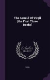 The Aeneid Of Virgil (the First Three Books)