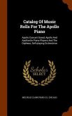 Catalog Of Music Rolls For The Apollo Piano: Apollo Concert Grand, Apollo And Apolloette Piano Players And The Orpheus, Self-playing Orchestrion