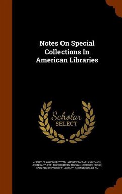 Notes On Special Collections In American Libraries - Potter, Alfred Claghorn; Bartlett, John