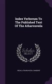Index Verborum To The Published Text Of The Atharvaveda
