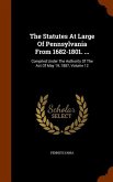 The Statutes At Large Of Pennsylvania From 1682-1801. ...: Compiled Under The Authority Of The Act Of May 19, 1887, Volume 12