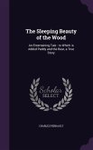 The Sleeping Beauty of the Wood: An Entertaining Tale: to Which is Added Paddy and the Bear, a True Story