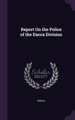 Report On the Police of the Dacca Division - Bengal