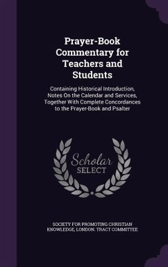 Prayer-Book Commentary for Teachers and Students: Containing Historical Introduction, Notes On the Calendar and Services, Together With Complete Conco