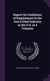 Report On Conditions of Employment in the Iron & Steel Industry in the U.S. in 4 Volumes