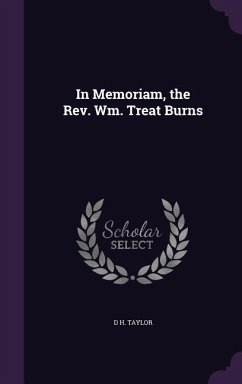 In Memoriam, the Rev. Wm. Treat Burns - Taylor, D. H.