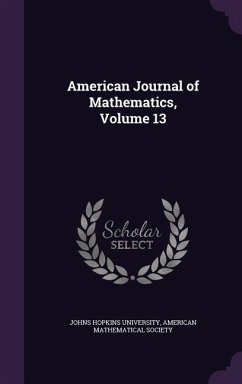 American Journal of Mathematics, Volume 13