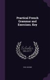 Practical French Grammar and Exercises. Key