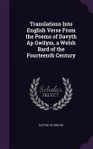 Translations Into English Verse From the Poems of Davyth Ap Gwilym, a Welsh Bard of the Fourteenth Century