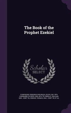 The Book of the Prophet Ezekiel - Schroeder, Friedrich Wilhelm Julius; Faribairn, Patrick; Findlay, William