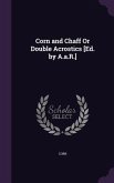 Corn and Chaff Or Double Acrostics [Ed. by A.a.R.]