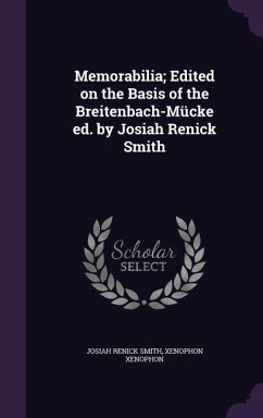 Memorabilia; Edited on the Basis of the Breitenbach-Mücke ed. by Josiah Renick Smith - Smith, Josiah Renick; Xenophon, Xenophon