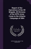 Report of the Operations of the 3D Brigade, 3D Division of the 20Th Army Corps in the Atlanta Campaign of 1864