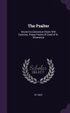 The Psalter: Ancient Ecclesiastical Chant, With Canticles, Proper Psalms & Creed of St. Athanasius