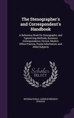 The Stenographer's and Correspondent's Handbook The Stenographer's and Correspondent's Handbook
