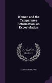 Woman and the Temperance Reformation. an Expostulation