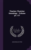 Thacher-Thatcher Genealogy .. Volume pt. 1-17