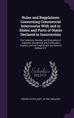 Rules and Regulations Concerning Commercial Intercourse With and in States and Parts of States Declared in Insurrection: The Collection, Receipt, and