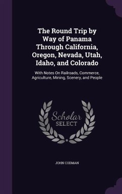 The Round Trip by Way of Panama Through California, Oregon, Nevada, Utah, Idaho, and Colorado - Codman, John