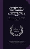 Proceedings of the National Convention to Secure the Religious Amendment of the Constitution of the United States: Held in New York, Feb. 26 and 27, 1