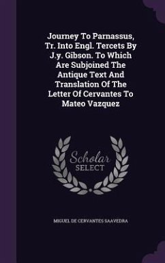 Cover Journey To Parnassus, Tr. Into Engl. Tercets By J.y. Gibson. To Which Are Subjoined The Antique Text And Translation Of The Letter Of Cervantes To Mateo Vazquez