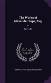 The Works of Alexander Pope, Esq. ...