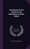 The Drama of Two Cities; Or, the Revelation of Jesus Christ