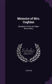 Memoirs of Mrs. Coghlan: (Daughter of the Late Major Moncrieffe, )