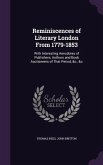 Reminiscences of Literary London From 1779-1853: With Interesting Anecdotes of Publishers, Authors and Book Auctioneers of That Period, &c., &c