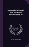 Dictionary Of Archaic And Provincial Words Volume A-I