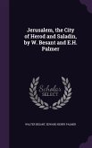 Jerusalem, the City of Herod and Saladin, by W. Besant and E.H. Palmer