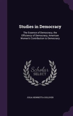 Studies in Democracy - Gulliver, Julia Henrietta