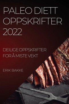 PALEO DIETT OPPSKRIFTER 2022 - Bakke, Erik