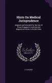 Hints On Medical Jurisprudence: Adapted and Intended for the Use of Those Engaged in Judicial and Magisterial Duties in British India