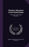 Workers' Education in the United States: Proceedings of the National Convention