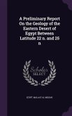 A Preliminary Report On the Geology of the Eastern Desert of Egypt Between Latitude 22 ̊n. and 25 ̊n